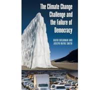 The Climate Change Challenge and the Failure of Democracy (Politics and the Environment)