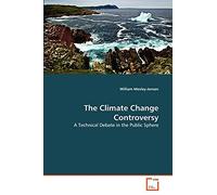 The Climate Change Controversy: A Technical Debate in the Public Sphere