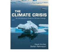 The Climate Crisis An Introductory Guide to Climate Change {{ THE CLIMATE CRISIS AN INTRODUCTORY GUIDE TO CLIMATE CHANGE }} By Rahmstorf, Stefan ( AUTHOR) Dec-24-2009