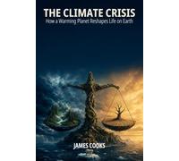 The Climate Crisis: How a Warming Planet Reshapes Life on Earth - 6 x 9 in - 76 pages (The Planet in Crisis)