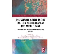 The Climate Crisis in the Eastern Mediterranean and Middle East : A Roadmap for Mitigation and Adaptation Action