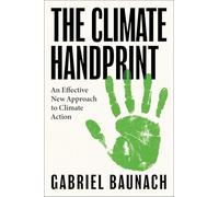 The Climate Handprint : An Effective New Approach to Climate Action