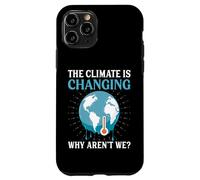 The Climate Is Changing Why Aren't We - Global Warming Case for iPhone 11 Pro
