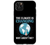 The Climate Is Changing Why Aren't We - Global Warming Case for iPhone 11 Pro Max