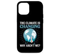The Climate Is Changing Why Aren't We - Global Warming Case for iPhone 12/12 Pro