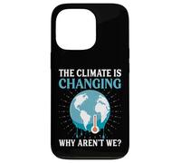The Climate Is Changing Why Aren't We - Global Warming Case for iPhone 13 Pro