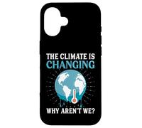 The Climate Is Changing Why Aren't We - Global Warming Case for iPhone 16