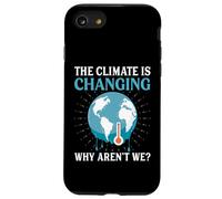 The Climate Is Changing Why Aren't We - Global Warming Case for iPhone SE (2020) / 7 / 8