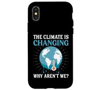 The Climate Is Changing Why Aren't We - Global Warming Case for iPhone X/XS