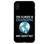 The Climate Is Changing Why Aren't We - Global Warming Case for iPhone XS Max