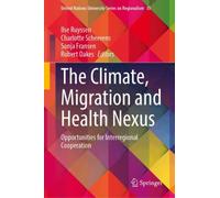 The Climate, Migration and Health Nexus : Opportunities for Interregional Cooperation