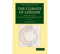The Climate of London, Volume 1: Deduced from Meteorological Observations (Cambridge Library Collection - Earth Science)