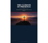 The Climate of Presence: Building Church Cultures That Revitalize, Unite, and Multiply: 1