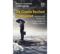 The Climate Resilient Organization: Adaptation and Resilience to Climate Change and Weather Extremes