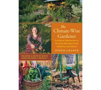 The Climate-Wise Gardener : Ecological Approaches to Growing Abundant Food, Medicine, and Habitat