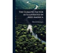 The Climatic Factor as Illustrated in Arid America