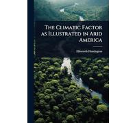 The Climatic Factor as Illustrated in Arid America