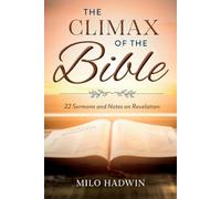 The Climax of the Bible: 22 Sermons and Notes on Revelation