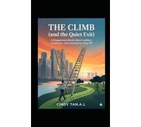 The Climb (and the Quiet Exit): A Singaporean Novel About Ladders, Landmines, and Learning to Jump Off