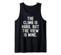the Climb is Hard but the View is Mine Motivational Tank Top