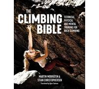 The Climbing Bible: Technical, physical and mental training for rock climbing...