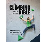 The Climbing Bible: Practical Exercises: Technique and strength training for cli