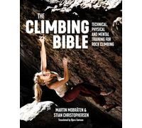 The Climbing Bible: Technical, physical and mental training for rock climbing...