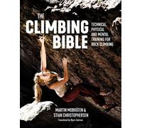 The Climbing Bible: Technical, physical and mental training for rock climbing...