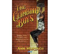 The Climbing Boys: Dublin, 1830: Can these brave young friends find a way out of the darkness?
