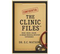The Clinic Files™: Casebook One: Read. Solve. Color. A Unique Medical Mystery Puzzle Experience.