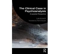 The Clinical Case in Psychoanalysis : A Lacanian Perspective