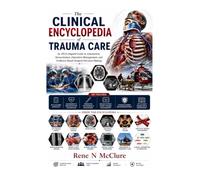 The Clinical Encyclopedia of Trauma Care: An ATLS-Aligned Guide to Assessment, Resuscitation, Operative Management, and Evidence-Based Surgical Decision Making