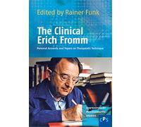 The Clinical Erich Fromm: Personal Accounts and Papers on Therapeutic Technique. (Contemporary Psychoanalytic Studies): 9