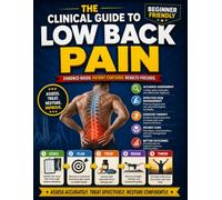 The Clinical Guide to Low Back Pain: Lumbar Spine Assessment, Pain Management, Exercise Therapy, and Patient Care