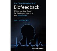 The Clinical Handbook of Biofeedback: A Step-by-Step Guide for Training and Practice with Mindfulness