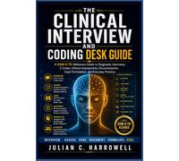 The Clinical Interview and Coding Desk Guide: A DSM-5-TR Reference Guide to Diagnostic Interviews, Z Codes, Clinical Assessments, Documentation, Case ... Practice (Clinical Diagnostic Mastery Series)