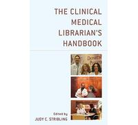 The Clinical Medical Librarian's Handbook (Medical Library Association Books Series)
