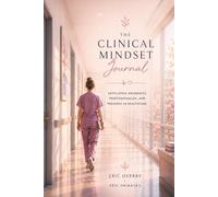 The Clinical Mindset Journal: Developing Awareness, Professionalism, and Presence in Healthcare (Blush Edition) (Eric.Unmasks’ Surgical Tech Collection)