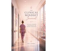 The Clinical Mindset Journal: Developing Awareness, Professionalism, and Presence in Healthcare (Blush Edition) (Eric.Unmasks’ Surgical Tech Collection)