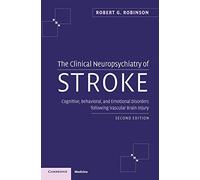 The Clinical Neuropsychiatry of Stroke: Cognitive, Behavioral and Emotional Disorders following Vascular Brain Injury