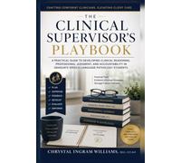 THE CLINICAL SUPERVISOR'S PLAYBOOK: An Evidence-Informed Manual for Developing Confident, Competent, and Clinically Reasoning Speech-Language Pathologists (CRAFT Clinical Supervision Series)