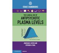 The Clinical Use of Antipsychotic Plasma Levels – Stahl's Handbooks