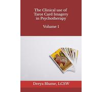 The Clinical Use of Tarot Card Imagery in Psychotherapy: Volume 1