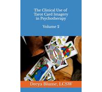 The Clinical Use of Tarot Card Imagery in Psychotherapy: Volume 2