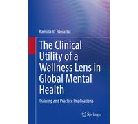 The Clinical Utility of a Wellness Lens in Global Mental Health : Training and Practice Implications