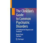 The Clinician’s Guide to Common Psychiatric Disorders: A Pocketbook for Diagnosis and Treatment