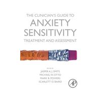 The Clinician's Guide to Anxiety Sensitivity Treatment and Assessment