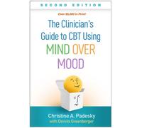 The Clinician's Guide to CBT Using Mind Over Mood, Second Edition: (2nd edition)