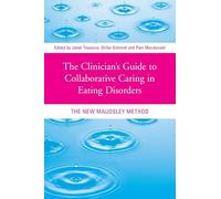 The Clinician's Guide to Collaborative Caring in Eating Disorders – The New Maudsley Method