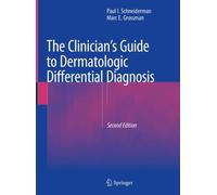 The Clinician's Guide to Dermatologic Differential Diagnosis